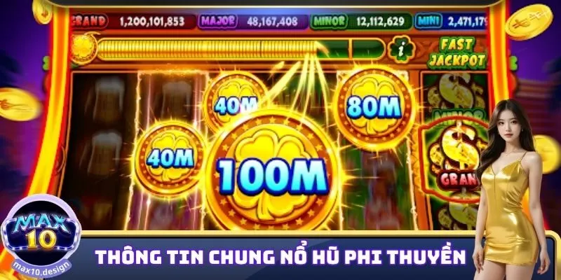 Nổ Hũ Phi Thuyền MAX10 - Săn Lùng Tiền Thưởng Đỉnh Cao 1 Thông tin chung về Nổ Hũ Phi Thuyền MAX10