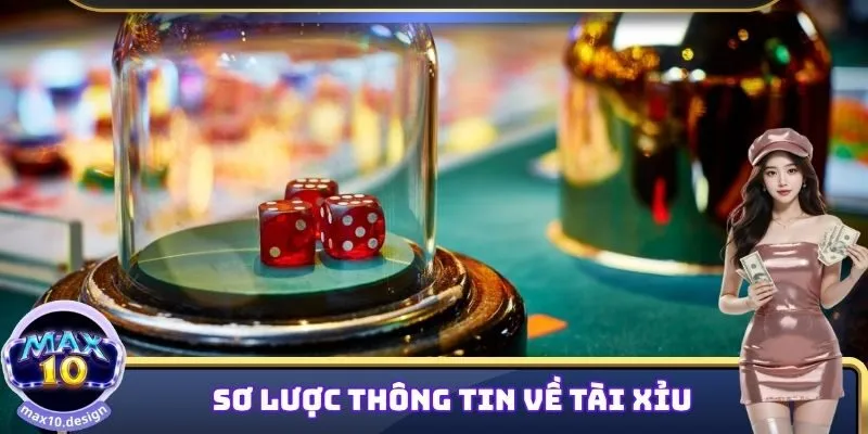 Tài Xỉu MAX10 - Khám Phá Cách Chơi Thú Vị Cùng Nhà Cái 1 Thông tin sơ lược về Tài Xỉu MAX10